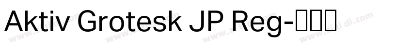 Aktiv Grotesk JP Reg字体转换